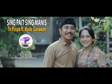 Tri Puspa feat. Made Gunawan - Sing Pait Sing Manis (Official Music Video)