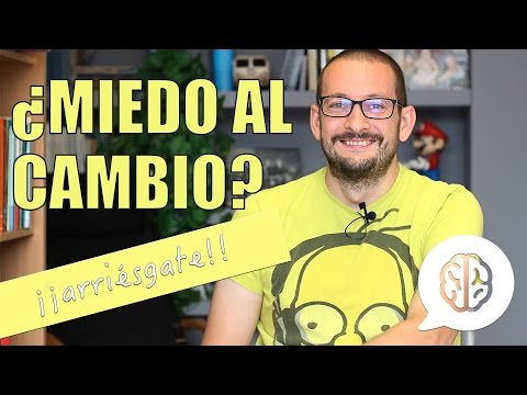 ¿Miedo al cambio?