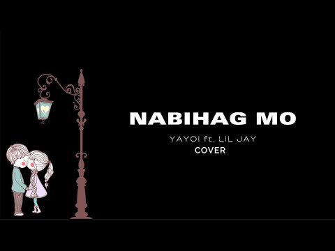 NABIHAG MO - YAYOI ft. LIL JAY (Cover Remix) Lyrics