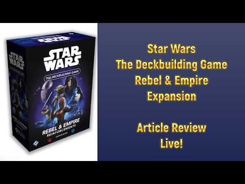 Star Wars The Deckbuilding Game Rebel and Empire Expansion Article Review