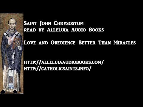Love and Obedience are Better Than Miracles, by Saint John Chrysostom