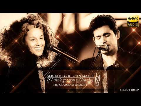 Alicia Keys & John Mayer - If I ain't got you x Gravity HQ AUDIO