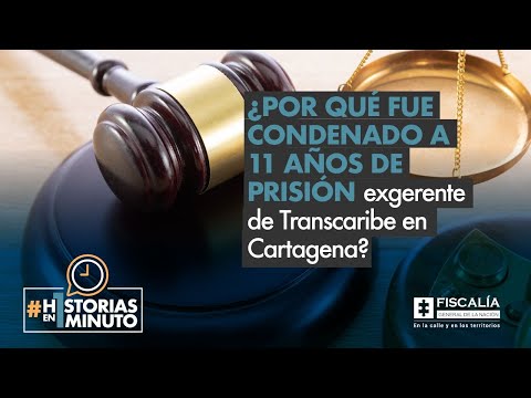 ¿Por qué fue condenado a 11 años de prisión exgerente de Transcaribe en Cartagena?