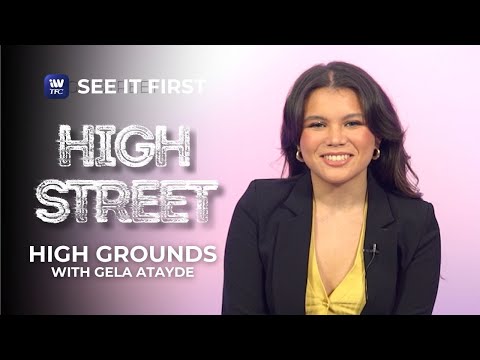 High Street: High Grounds with Gela Atayde See It First on iWantTFC!