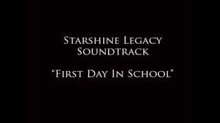 Starshine Legacy Soundtrack (First Day In School)