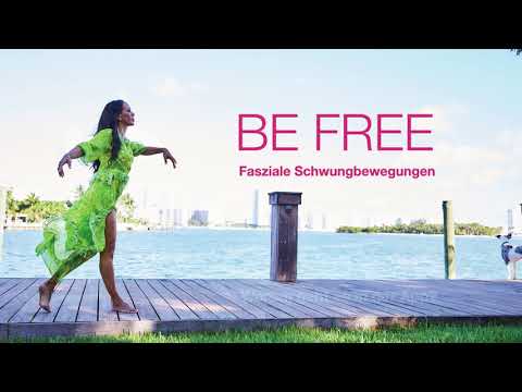 Fasziale Schwungbewegungen und der Faszientest - BE FREE