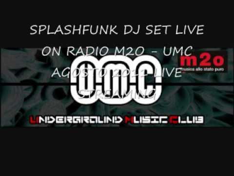 Radio m2O : SPLASHFUNK DJ SET LIVE ON RADIO M2O - UMC AGOSTO 2011 LIVE STREAMING
