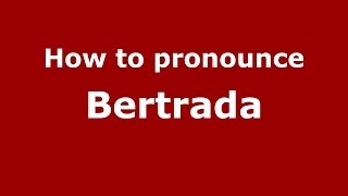 How to pronounce Bertrada