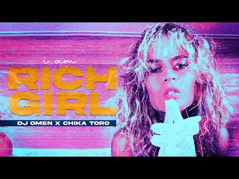 DJ OMEN x CHIKA TORO - I Am Rich Girl [official video]