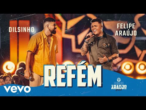 Felipe Araújo, Dilsinho - Refém (Ao Vivo Em Belo Horizonte / 2021)