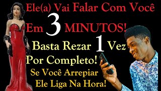 ORAÇÃO PODEROSA PARA ELE TE LIGAR E FALAR QUE TE AMA EM 3 MINUTOS