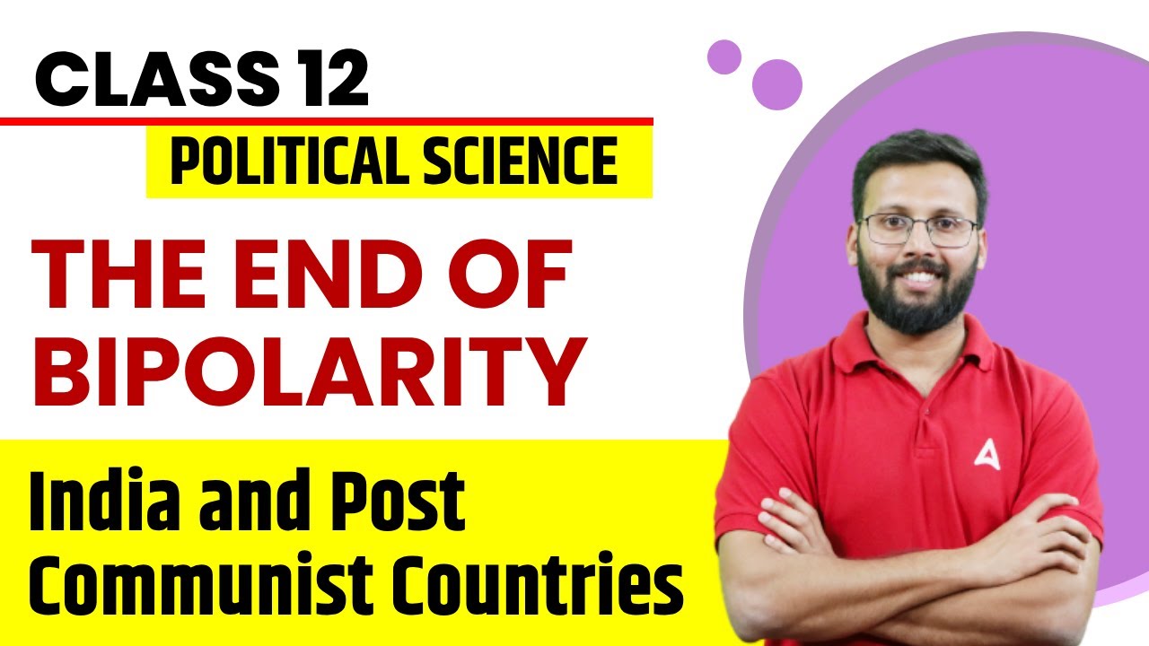 The End of Bipolarity | India and Post Communist Countries | Class 12 Political Science