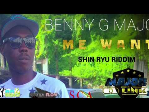 Benny G Major - Me want // Shin Ryu Riddim.  August 1st 2017