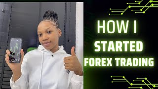 How I started Forex Trading (challenges & growth)