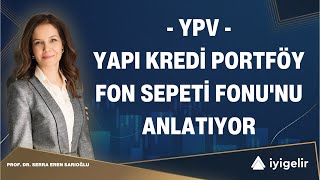 YPV - Yapı Kredi Portföy Fon Sepeti Fonu'nu Anlatıyor