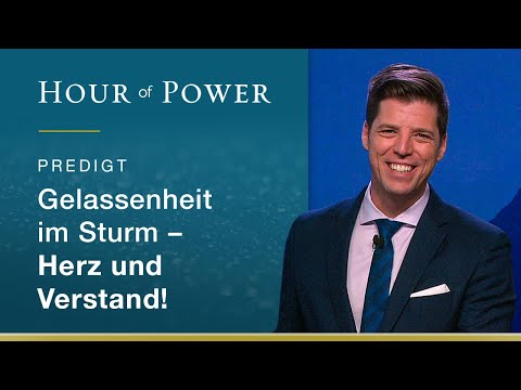 Bobby Schuller: Gelassenheit im Sturm - Herz und Verstand!