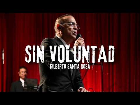 Gilberto Santa Rosa - SIN VOLUNTAD  (Letra)