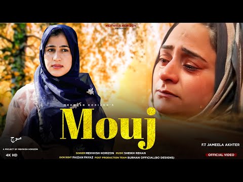 MOUJ | MEHWISH HORIZON | SHEIKH REHAN | FAIZAN FAYAZ | KASHMIRI NEW SAD SONG !! (MOUJI)
