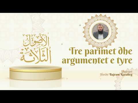 04. Tre parimet dhe argumentet e tyre - Hoxhë Bajram Karabeg