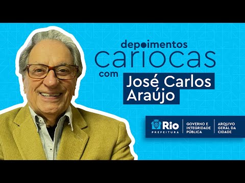 Depoimentos Cariocas - José Carlos Araújo