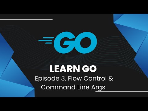 GoLang Flow Control & Command Line Args | Learn GoLang In 2022