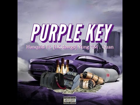 PURPLE KEY -HANQUID FT. LK.DAWGS [YUNGCM ,QUAN ]
