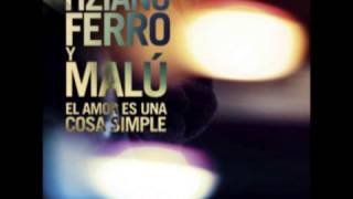 Tiziano Ferro Feat. Malú - El amor es una cosa simple