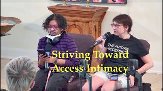 2026 05 07  Keat Welsh and Dev Ramsawakh “Striving Toward Access Intimacy”