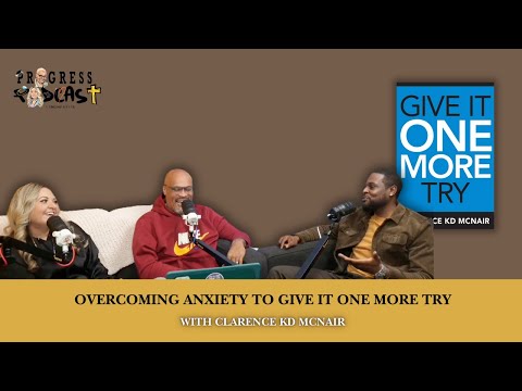Overcoming Anxiety: Clarence KD McNair’s Inspiring Journey to Give It One More Try
