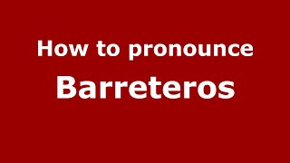 How to pronounce Barreteros