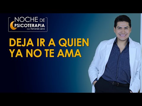 DEJA IR A QUIEN YA NO TE AMA -  Psicólogo Fernando Leiva (Programa educativo psicológico)