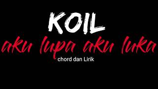 Download lagu Koil - Aku Lupa Aku Luka | Lengkap mp3 Download lagu Koil - Aku Lupa Aku Luka | Lengkap mp3