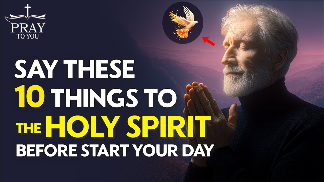 Say These 10 Things to the Holy Spirit Before Start Your Day| Pray To You