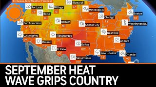 September Heat Wave Grips Country |  AccuWeather