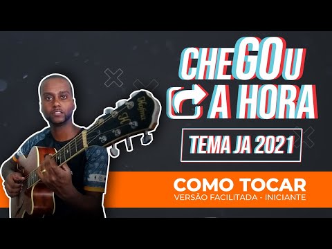 Chegou A Hora - Tema JA 2021- Como Tocar no Violão