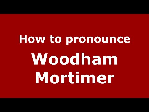 How to pronounce Woodham Mortimer (English/UK) - PronounceNames.com