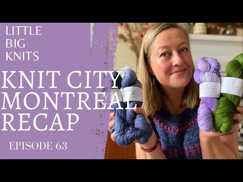 Episode 63 - Knit City Montreal Recap