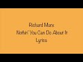 Richard Marx - Nothin' You Can Do About It (Lyrics)