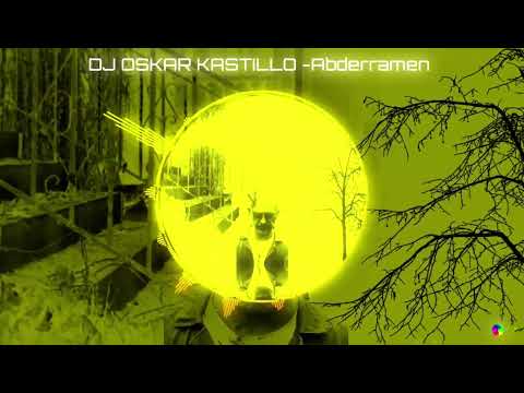 DJ OSKAR KASTILLO - Abderramen