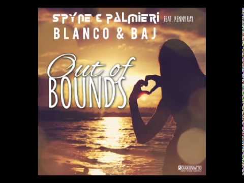 SPYNE & PALMIERI - OUT OF BOUNDS (BLANCO & BAJ REMIX)