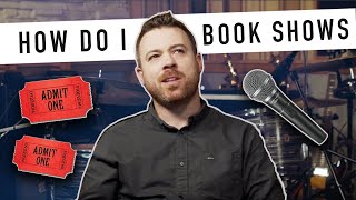 How to Book Shows/Gigs