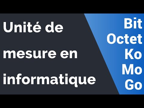 Les unités de mesure en informatique : Bit, Octet, Ko, Mo, Go, To, ...