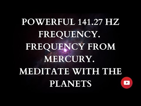 POWERFUL 141 27HZ FREQUENCY  FREQUENCY FROM MERCURY  MEDITATE WITH THE PLANETS #141.97hzfrequency