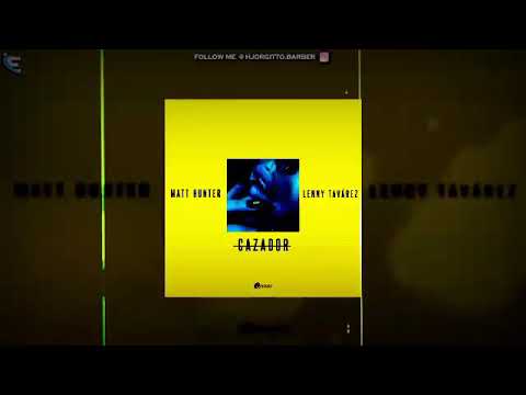 Matt Hunter, Lenny Tavárez - Cazador ( Lyrics )