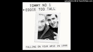 Tommy No 1 + Eddie Too Tall - Falling on Your Arse in 1999 (Full Album)
