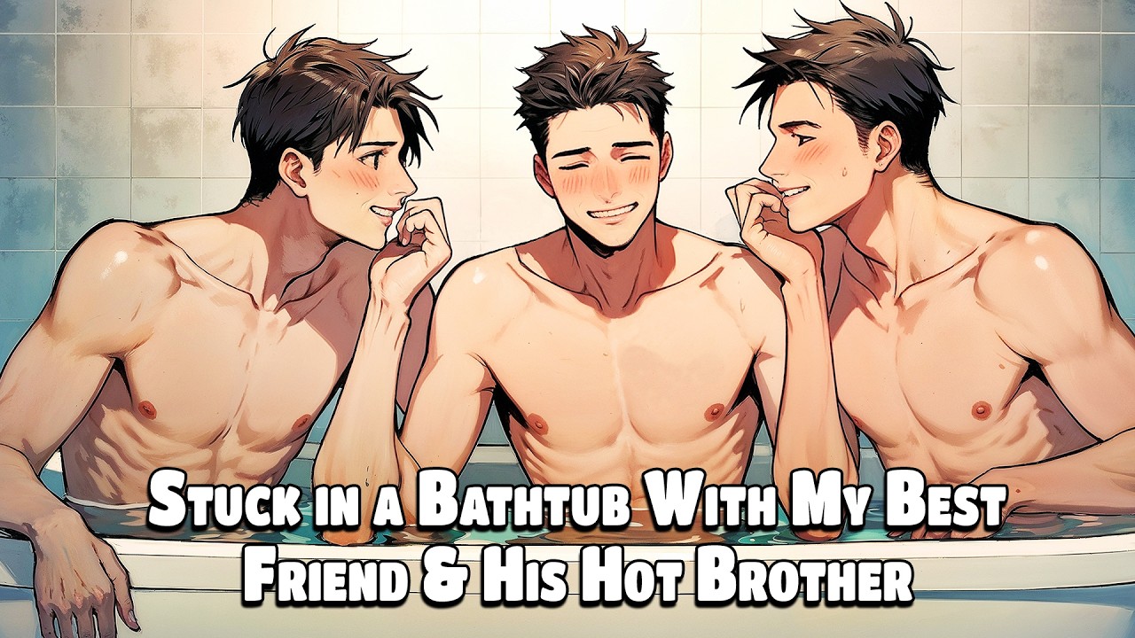 Help! I’m Stuck in a Bathtub With My Best Friend and His Hot Brother