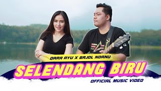 Download lagu DARA AYU X BAJOL NDANU - SELENDANG BIRU mp3