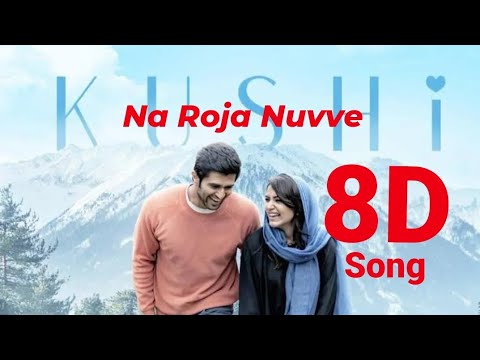 Na Roja Nuvve song 8d || Kushi movie songs || Vijay devarakonda Samantha