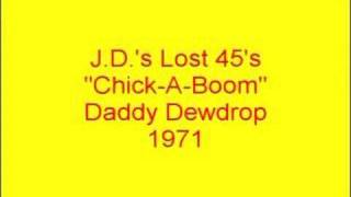 Daddy Dewdrop - Chick-A-Boom