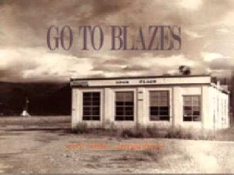 Go to blazes-Every time
